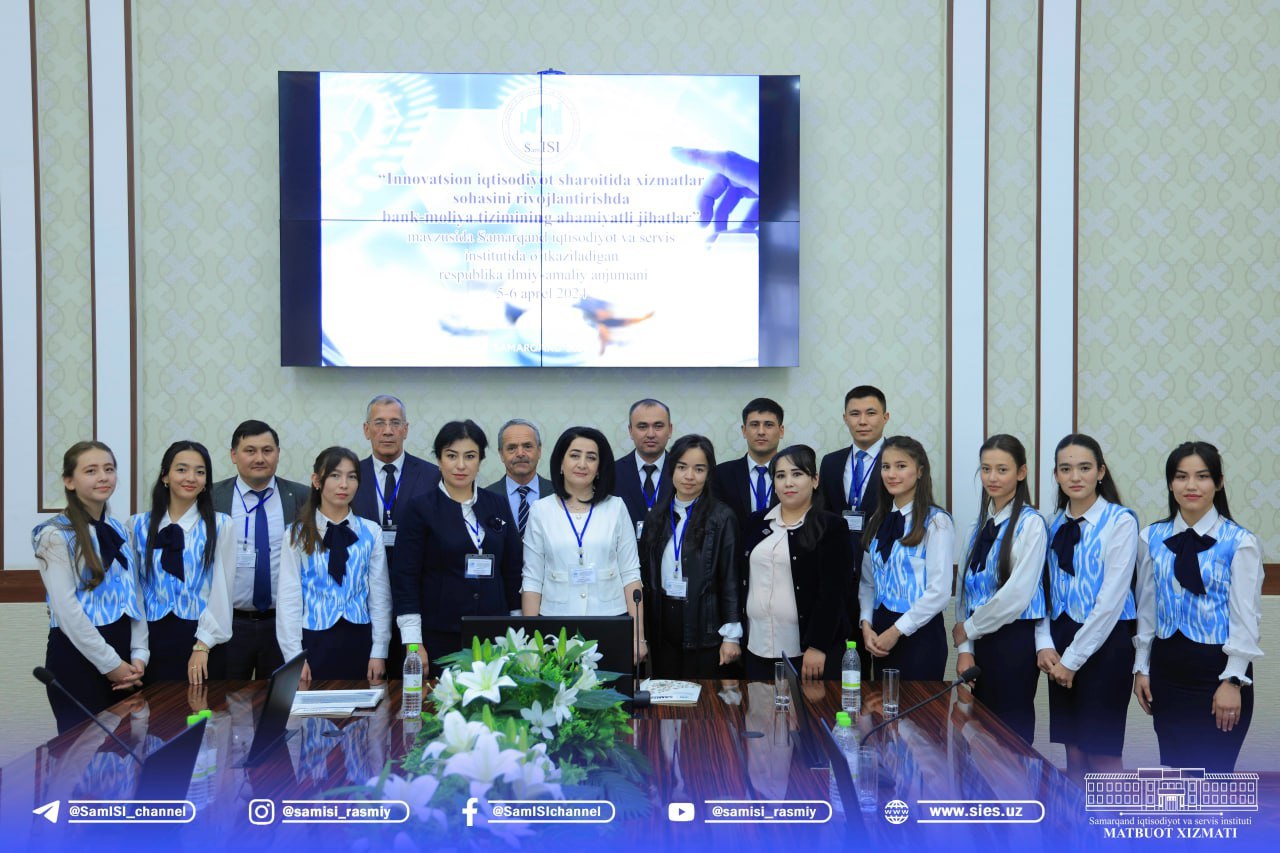 Samarqand iqtisodiyot va servis institutida “Innovatsion iqtisodiyot sharoitida xizmatlar sohasini rivojlantirishda bank-moliya tizimining ahamiyatli jihatlari” mavzusidagi Respublika ilmiy-amaliy anjumani o‘tkazildi.